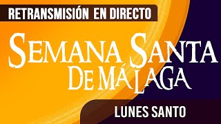 🔴 Semana Santa Málaga Lunes santo 2024 en directo [upl. by Daeriam729]