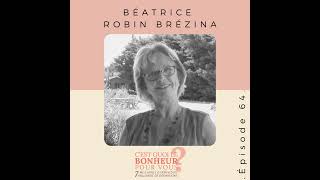 Béatrice Robin Brézina  Podcast Bonheur [upl. by Higgins737]