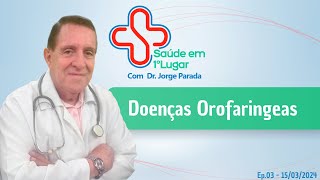 Saúde em Primeiro Lugar Doenças Orofaríngeas  Faringite Aftas Halitose e etc  Dr Jorge Parada [upl. by Dougherty576]