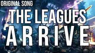 The Leagues Arrive  Original Song  ft Mauro Elias [upl. by Eelsnia]