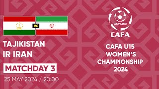 TAJIKISTAN vs IR IRAN MD3 CAFA U15 WOMENS CHAMPIONSHIP 2024 [upl. by Halbeib824]