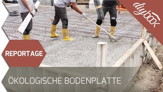 Ökologische Bodenplatte betonieren Die Reportage [upl. by Ullman]