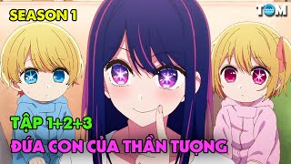 Đứa Con Của Thần Tượng  SS1 Tập 123  Anime Oshi no Ko [upl. by Leanora]