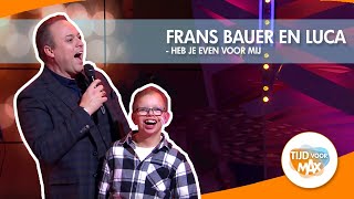 Frans Bauer en Luca  Heb je even voor mij  TIJD VOOR MAX [upl. by Aicyle]