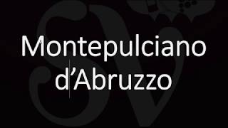 How to Pronounce Montepulciano dAbruzzo Italian Wine Pronunciation [upl. by Nytsyrk348]