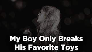 Taylor Swift  My Boy Only Breaks His Favorite Toys 1 hour straight [upl. by Lordan]