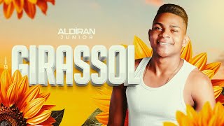 GIRASSOL  ALDIRAN JUNIOR [upl. by Ellesirg604]