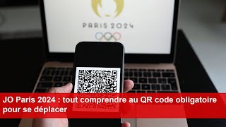 JO Paris 2024  tout comprendre au QR code obligatoire pour se déplacer [upl. by Krenek]