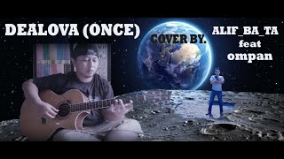 Dealova  Once  cover by AlipBaTa feat ompan [upl. by Biebel]