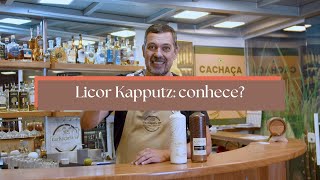 NEM SÓ DE CACHAÇA VIVE O HOMEM CONHECE O LICOR KAPPUTZ [upl. by Nelon]