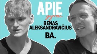 APIE GYVAI BA BENAS ALEKSANDRAVIČIUS [upl. by Ahsikym79]