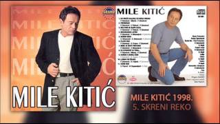 Mile Kitic  Skreni reko  Audio 1998 [upl. by Aloise886]