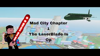 Mad City Chapter 1 Laser Blade Experience [upl. by Avril]