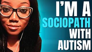 Im a Sociopath with Autism  Antisocial personality disorder ASPD and autism [upl. by Afesoj]