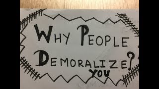 WHY PEOPLE DEMORALISE YOU [upl. by Odessa]