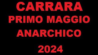 CARRARA PRIMO MAGGIO ANARCHICO 2024 [upl. by Nena]