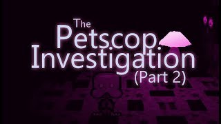 The Petscop Investigation  Part 2 [upl. by Nanete216]