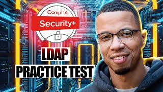 CompTIA Security SY0 701  LDAP Lightweight Directory Access Protocol  Practice Exam [upl. by Thedrick]