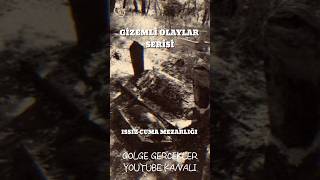 Gizemli Olaylar Serisi Issız Cuma Mezarlığı paranormal [upl. by Ettegroeg]