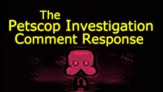 The Petscop Investigation  Comment Response [upl. by Idola]