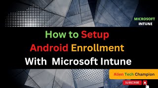 MS08  How to Setup Android Enrollment with Intune [upl. by Jutta]