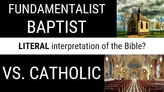 Baptist Vs Catholic LITERAL interpretation of the Bible [upl. by Tony524]