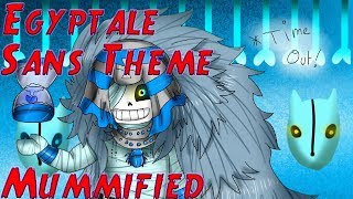 Egyptale Mummified  Egyptale Sans Theme Undertale AU [upl. by Raquel]