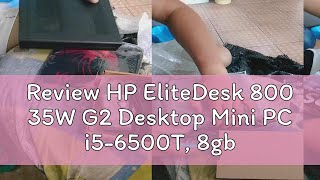 Review HP EliteDesk 800 35W G2 Desktop Mini PC i56500T 8gb RAM 240gb SSD Sata [upl. by Afinom728]