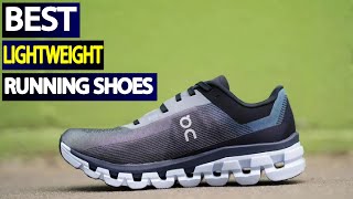 Best Lightweight Running Shoes for Every Pace and Terrain [upl. by Ellie]