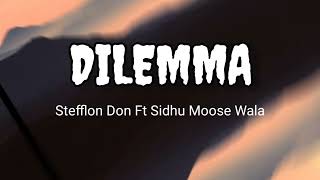 Dilemma Lyrics Stefflon Don Feat Sidhu Moose Wala [upl. by Aytac]