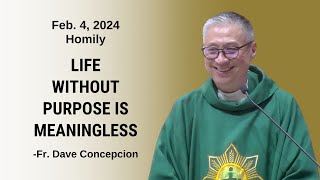 LIFE WITHOUT PURPOSE IS MEANINGLESS Homily by Fr Dave Concepcion on Feb 4 2024 [upl. by Tol]