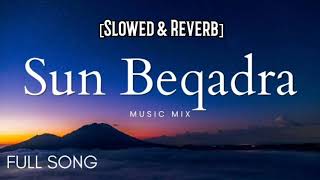 Sun Beqadra Slowed amp Reverb Full Song Lofi Music 🎶 [upl. by Ahsenac988]