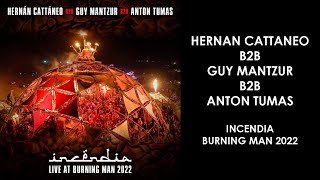 HERNAN CATTANEO Argentina GUY MANTZUR Israel ANTON TUMAS USA  Incendia Burning Man 2022 [upl. by Eibor]