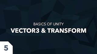 The ABSOLUTE BASES of UNITY 5  Vector3 amp Transform [upl. by Nila]