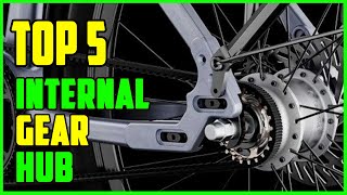 TOP 5 Best Internal Gear Hub 2023 [upl. by Tumer109]