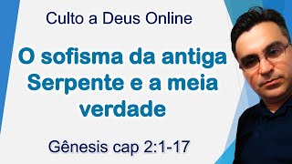 Culto a Deus O sofisma da antiga Serpente  Gênesis cap 2  28092024 [upl. by Einnek]