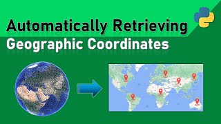 Automatically Retrieving Geographic Coordinates Geocoding with Python [upl. by Niwled]