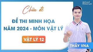 Vật Lý 12 CHỮA ĐỀ THI MINH HỌA NĂM 2024  MÔN VẬT LÝ  Thầy VNA [upl. by Adle]