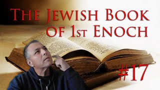 The Jewish Book of 1 Enoch Video  17 quotThe Epistle of Enochquot [upl. by Idalia]