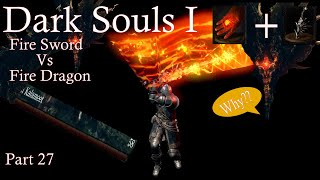 Fire Sword Vs Dragon What am I Doing Dark Souls 1 Lets Play 2024  Part 27 [upl. by Yevrah]