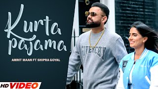 Amrit Maan  Kurta Pajama Official Video  Ft Shipra Goyal  XPENSIVE  New Punjabi Songs 2022 [upl. by Ahsart119]