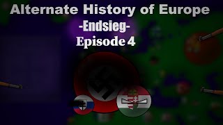 Alternate History of Europe Endsieg  Encore  Episode 4  End [upl. by Fang913]