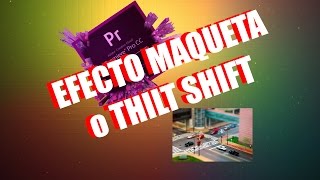 Efecto Maqueta en Premiere Pro CC tiltShift [upl. by Rosemaria409]