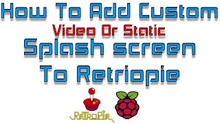 How To Add Custom Splash screen To RetroPie Static Or Video [upl. by Noorah205]