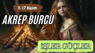 AKREP BURCU 1117 KASIM💫İŞLER GÜÇLER [upl. by Wolfy585]