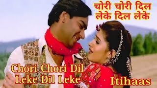 Chori Chori Dil Leke Dil LekeFull HD Song  Kumar Sanu  Alka Yagnik  Ajay Devgan  Itihaas [upl. by Ferrel872]