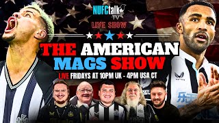 The American Mags LIVE US Mags SUPER OPINIONATED debate on all things Newcastle United🔥🇺🇸 [upl. by Aelat]