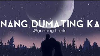 Nang Dumating Ka  Bandang Lapis Lyrics [upl. by Jonati984]