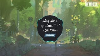 Hồng Nhan Xưa  Lưu Đào  Htrol Remix  OST Lang Nha Bảng  Nhạc gây nghiện 2019 [upl. by Eneg305]