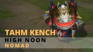 High Noon Tahm Kench Nomad Chroma [upl. by Ayotnom78]